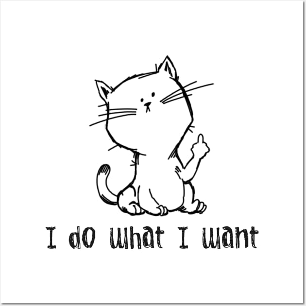 I Do What I Want Middle Finger Flip Off Cat Wall Art by ckandrus